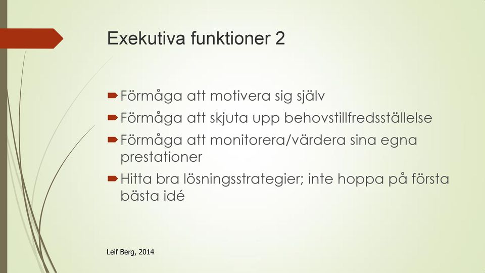 Förmåga att monitorera/värdera sina egna prestationer