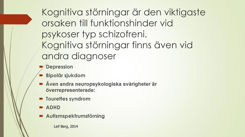 Kognitiva störningar finns även vid andra diagnoser Depression Bipolär