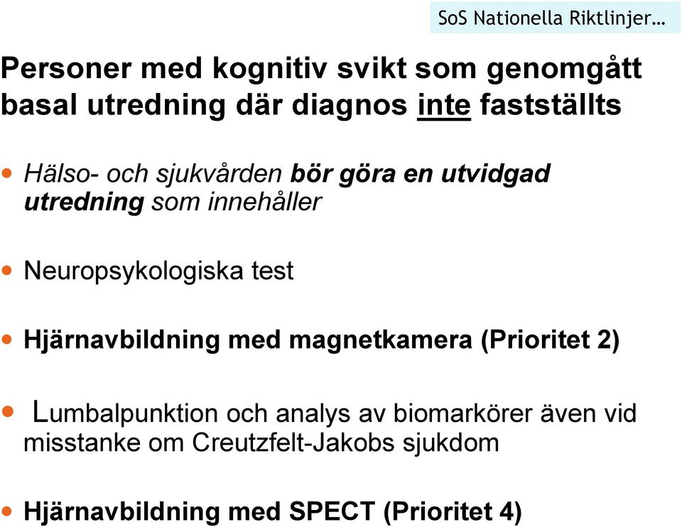 Nationella Riktlinjer Hjärnavbildning med magnetkamera (Prioritet 2) Lumbalpunktion och analys
