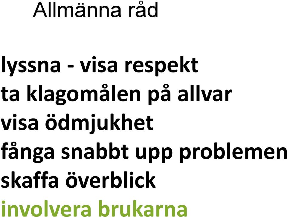 visa ödmjukhet fånga snabbt upp