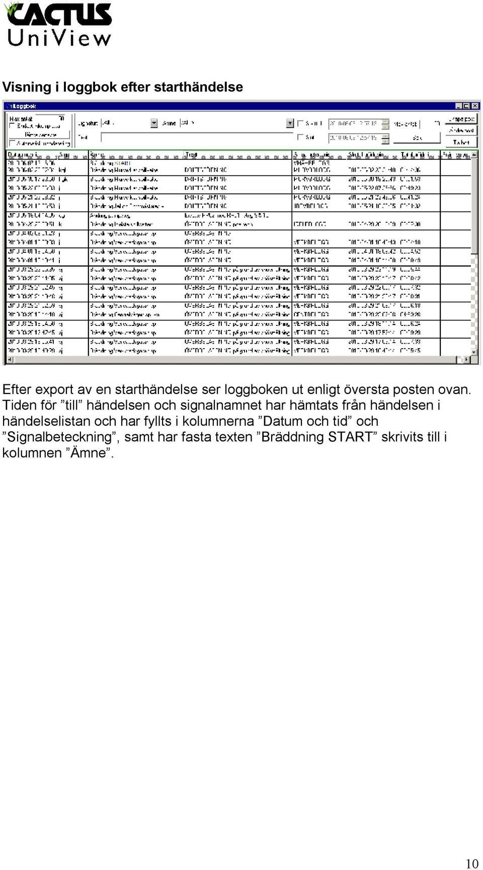 Tiden för till händelsen och signalnamnet har hämtats från händelsen i