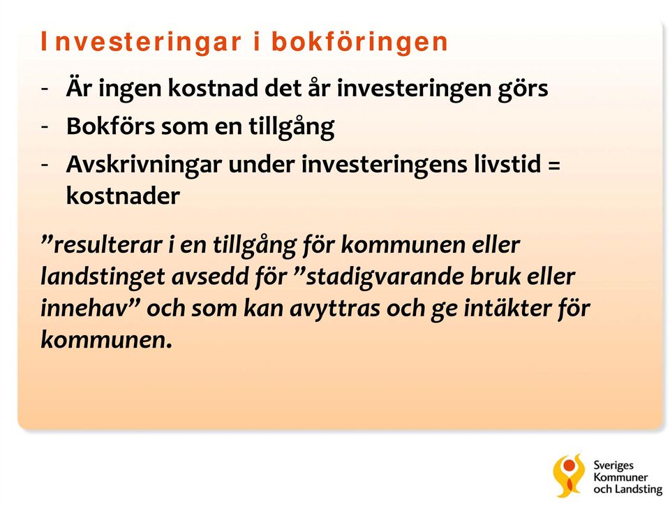 kostnader resulterar i en tillgång för kommunen eller landstinget avsedd för