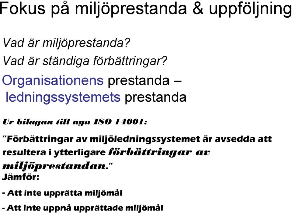 Förbättringar av miljöledningssystemet är avsedda att resultera i ytterligare