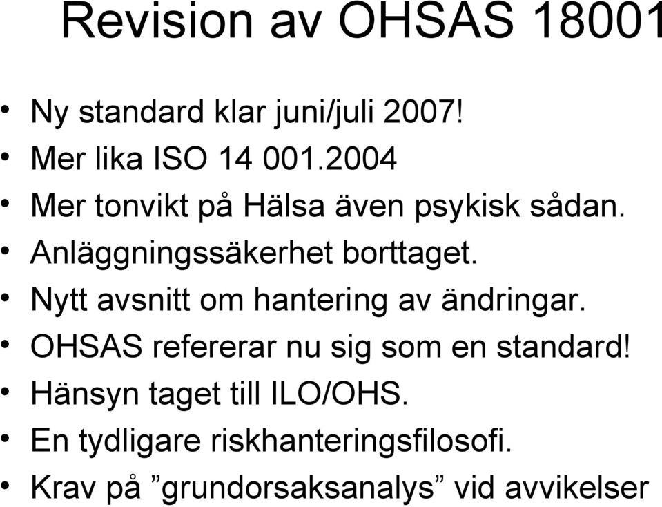 Nytt avsnitt om hantering av ändringar. OHSAS refererar nu sig som en standard!