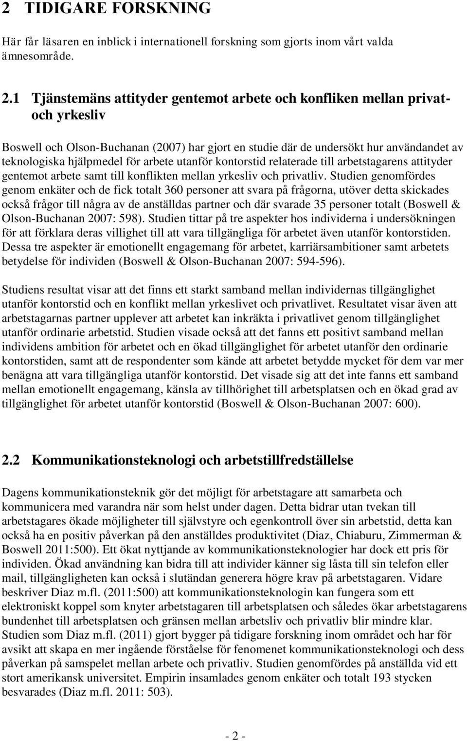 arbete utanför kontorstid relaterade till arbetstagarens attityder gentemot arbete samt till konflikten mellan yrkesliv och privatliv.