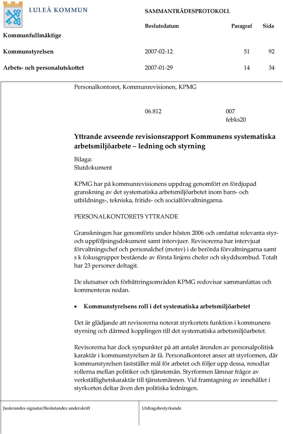 granskning av det systematiska arbetsmiljöarbetet inom barn- och utbildnings-, tekniska, fritids- och socialförvaltningarna.