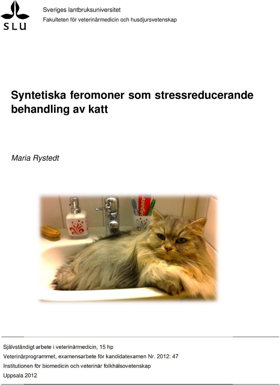 Självständigt arbete i veterinärmedicin, 15 hp Veterinärprogrammet, examensarbete för