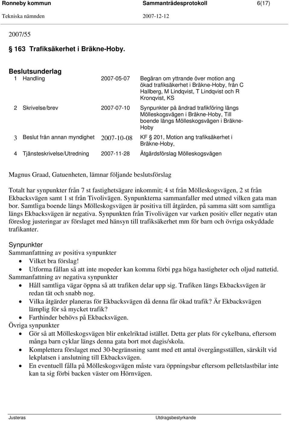 Synpunkter på ändrad trafikföring längs Mölleskogsvägen i Bräkne-Hoby, Till boende längs Mölleskogsvägen i Bräkne- Hoby 3 från annan myndighet 2007-10-08 KF 201, Motion ang trafiksäkerhet i