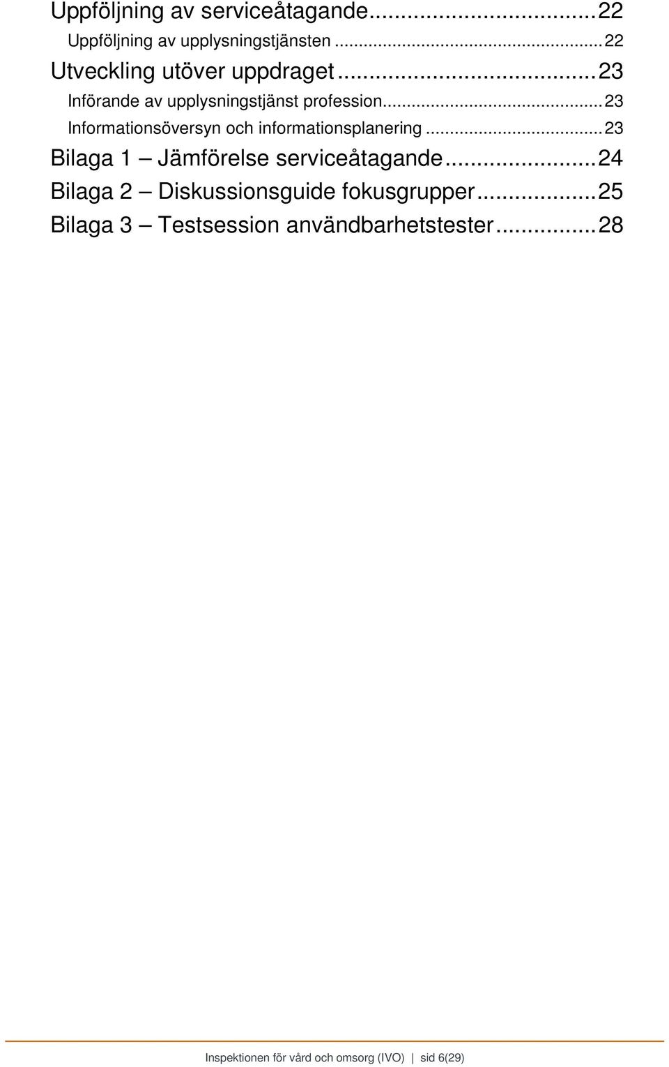 .. 23 Informationsöversyn och informationsplanering... 23 Bilaga 1 Jämförelse serviceåtagande.