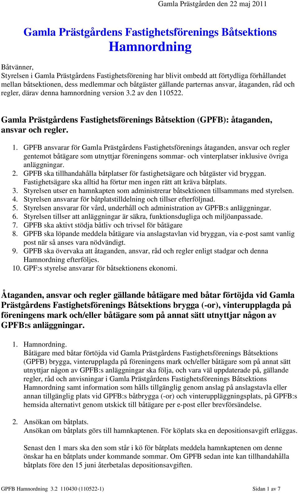 Gamla Prästgårdens Fastighetsförenings Båtsektion (GPFB): åtaganden, ansvar och regler. 1.