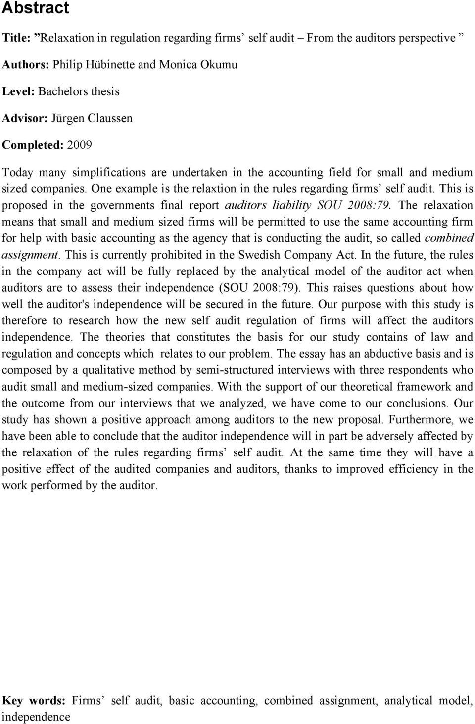 This is proposed in the governments final report auditors liability SOU 2008:79.
