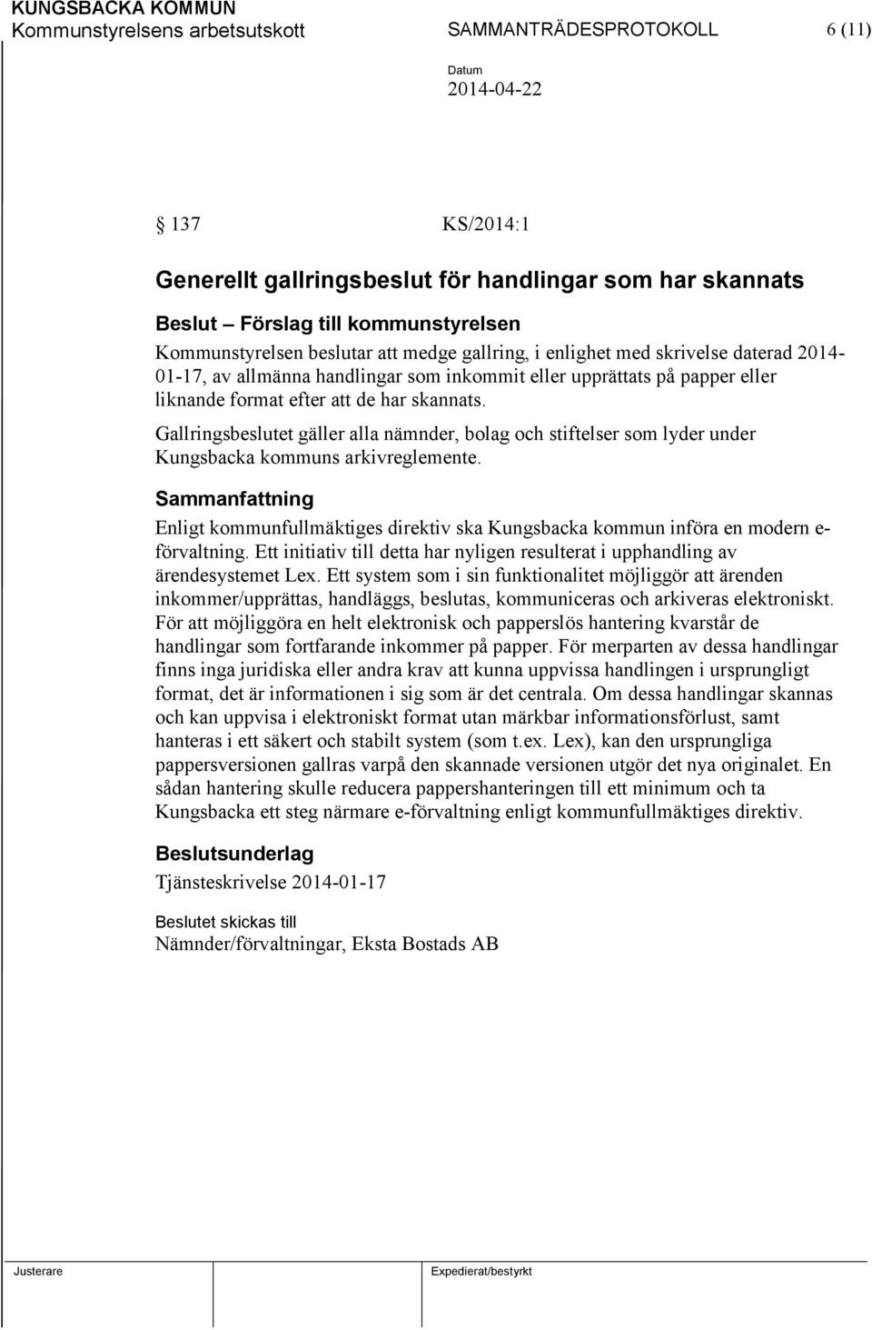 Gallringsbeslutet gäller alla nämnder, bolag och stiftelser som lyder under Kungsbacka kommuns arkivreglemente.