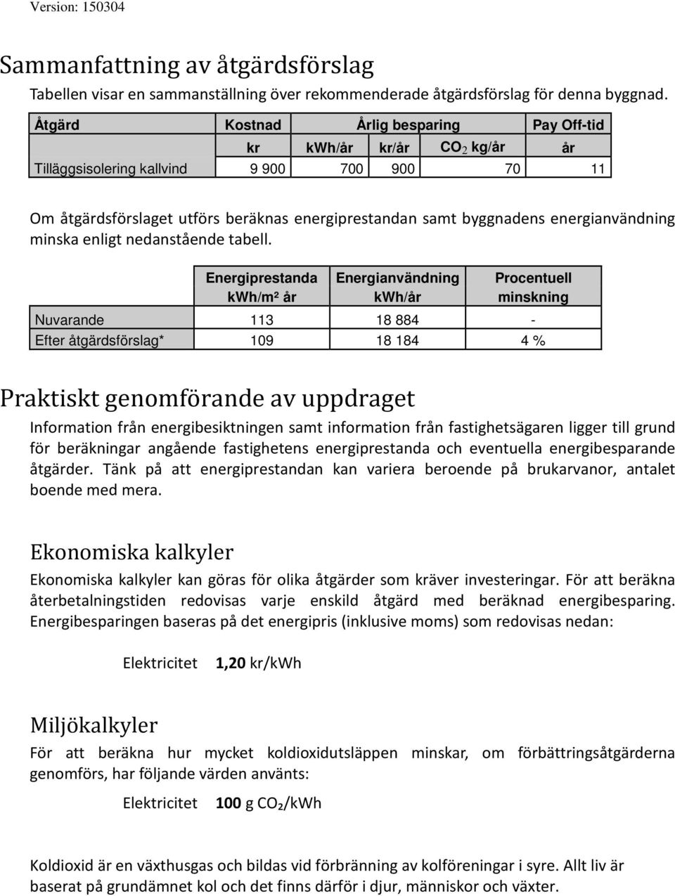 energianvändning minska enligt nedanstående tabell.