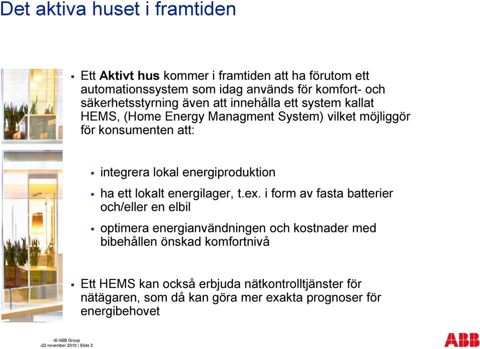 energiproduktion ha ett lokalt energilager, t.ex.