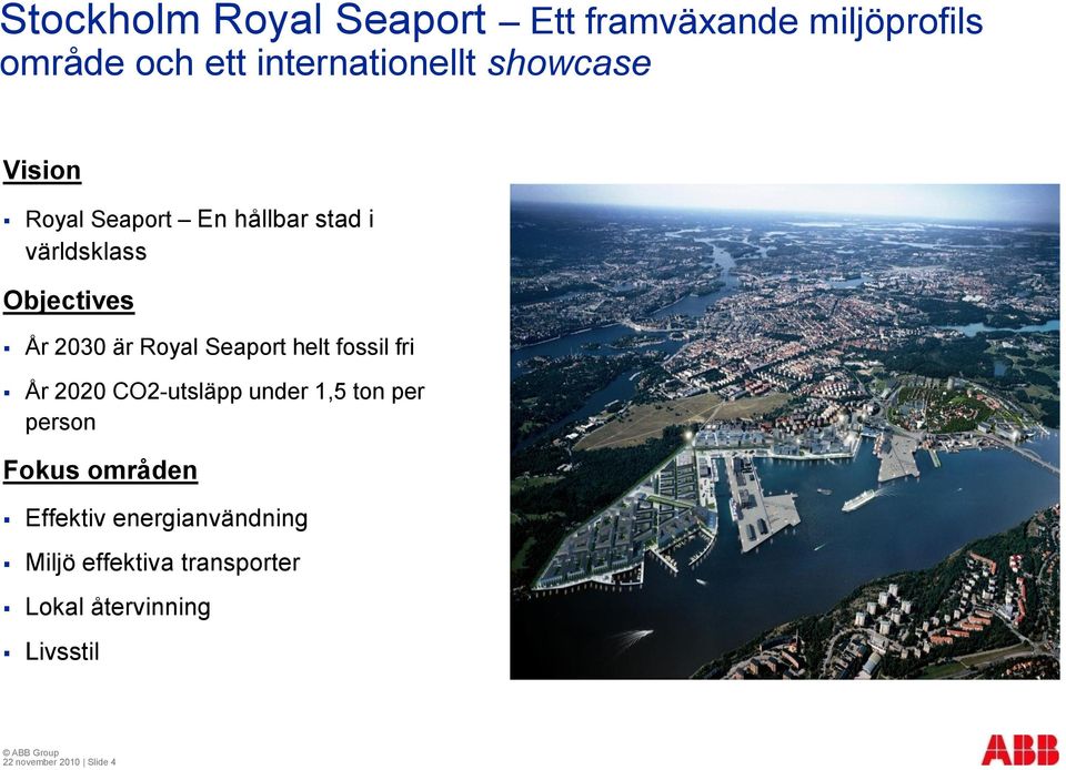 Seaport helt fossil fri År 2020 CO2-utsläpp under 1,5 ton per person Fokus områden