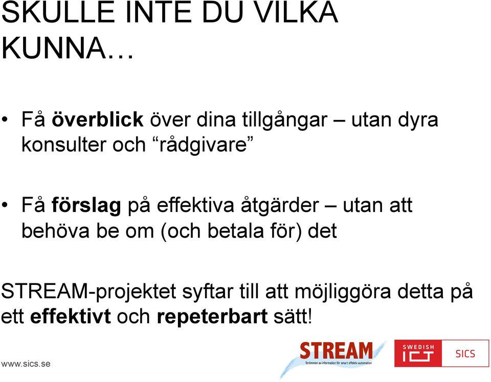 åtgärder utan att behöva be om (och betala för) det