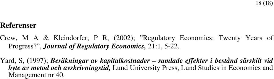 Yard, S, (1997); Beräkningar av kapitalkostnader samlade effekter i bestånd särskilt