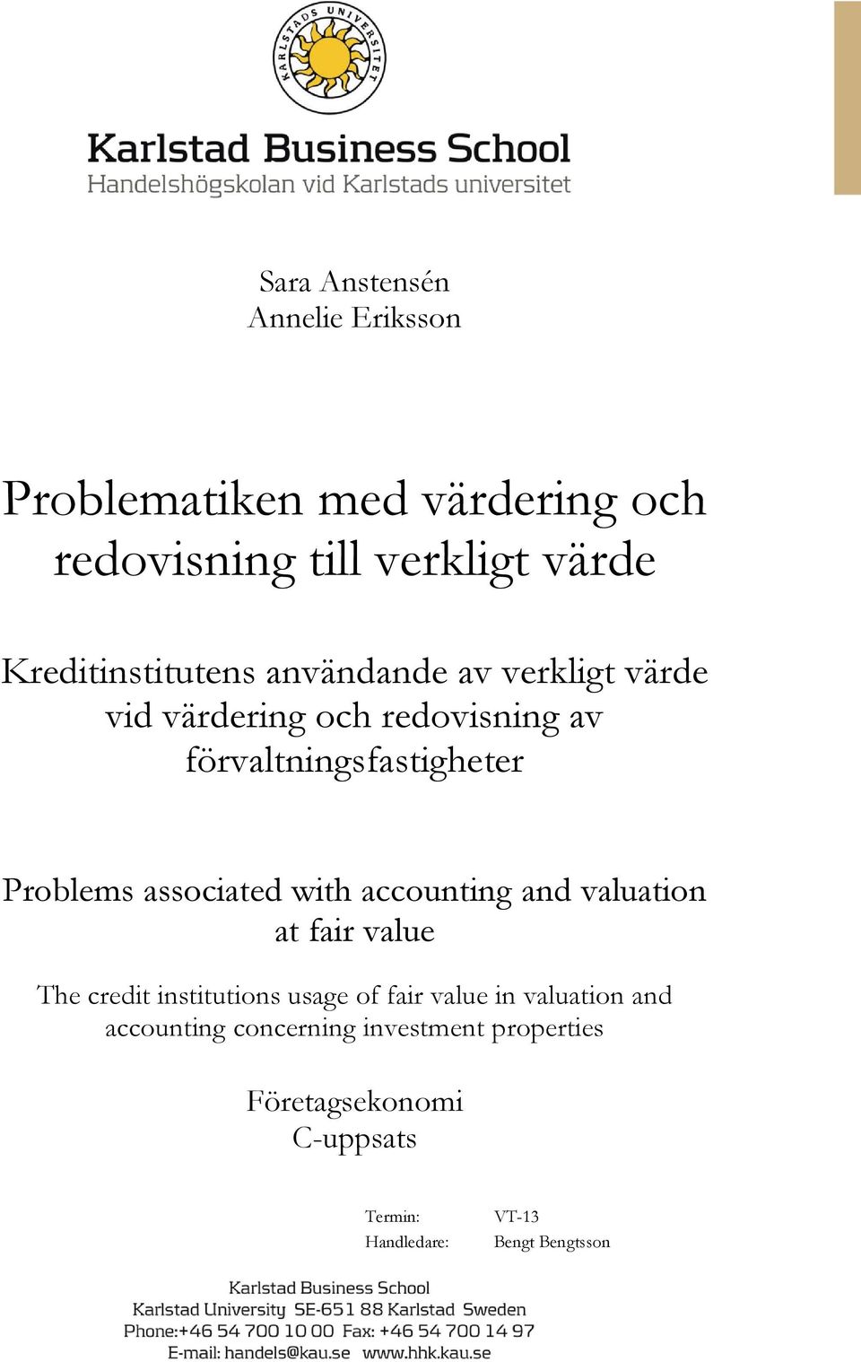 Problems associated with accounting and valuation at fair value The credit institutions usage of fair value