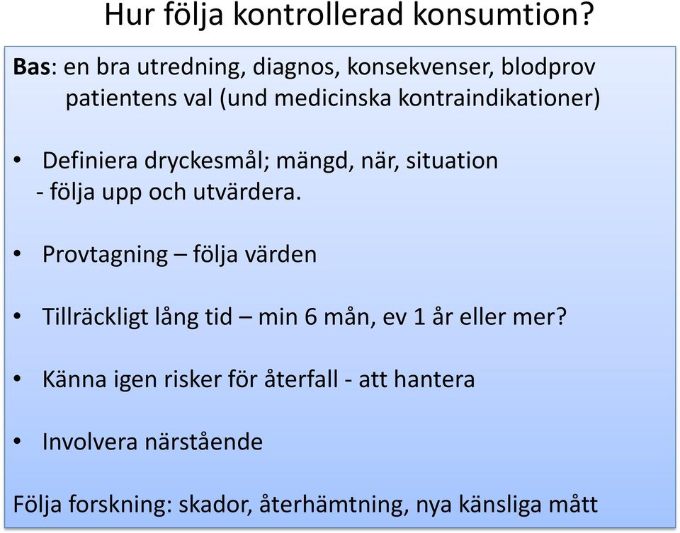 kontraindikationer) Definiera dryckesmål; mängd, när, situation - följa upp och utvärdera.