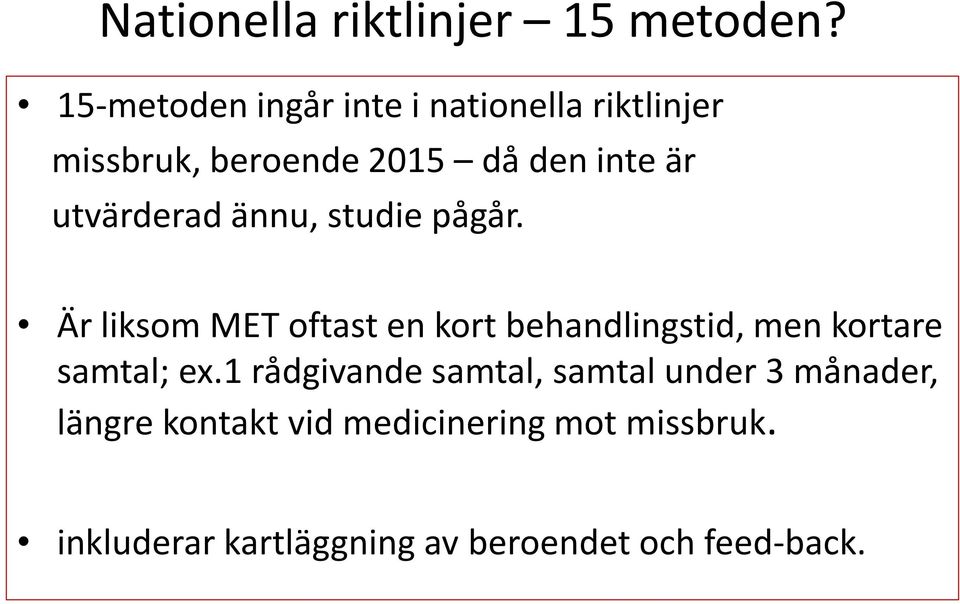 utvärderad ännu, studie pågår.