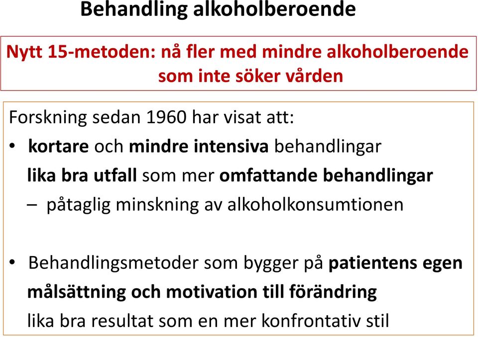 omfattande behandlingar påtaglig minskning av alkoholkonsumtionen Behandlingsmetoder som bygger på