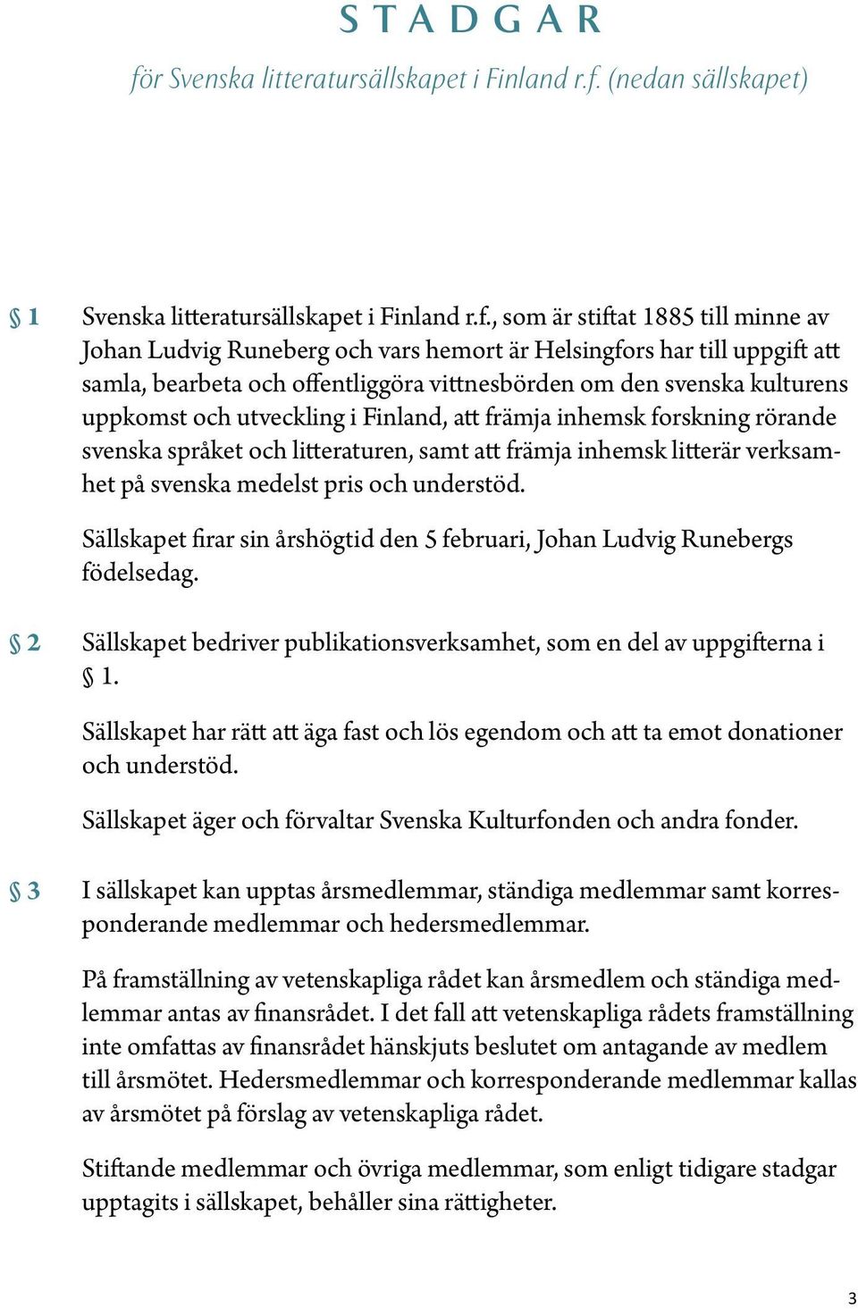 (nedan sällskapet) 1 Svenska litteratursällskapet i Finland r.f.