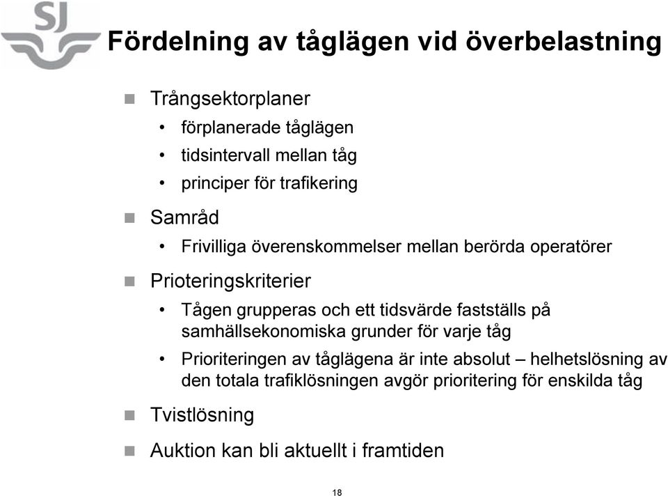 tidsvärde fastställs på samhällsekonomiska grunder för varje tåg Prioriteringen av tåglägena är inte absolut