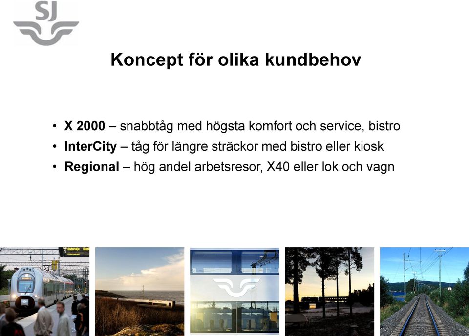 för längre sträckor med bistro eller kiosk