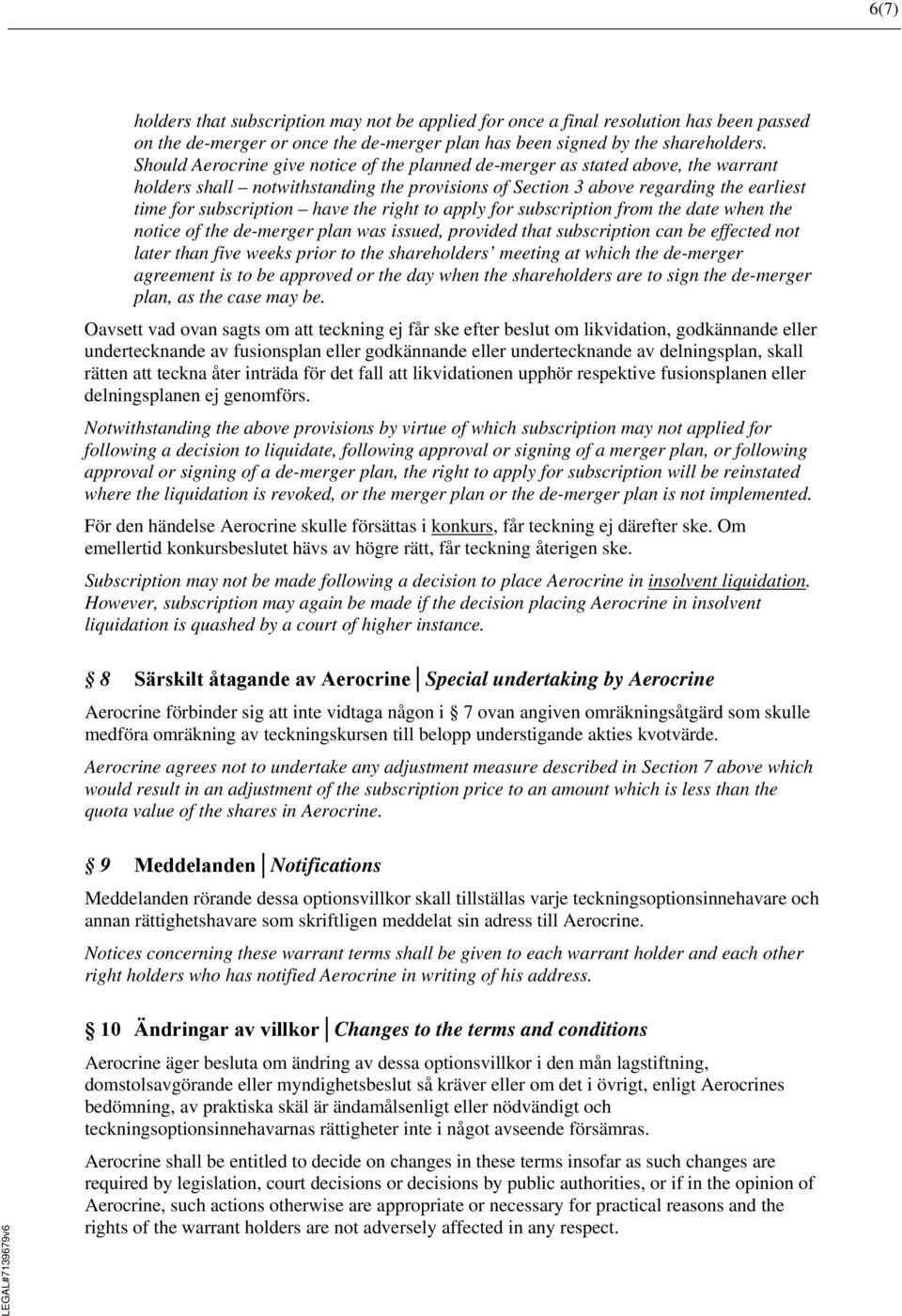 the right to apply for subscription from the date when the notice of the de-merger plan was issued, provided that subscription can be effected not later than five weeks prior to the shareholders