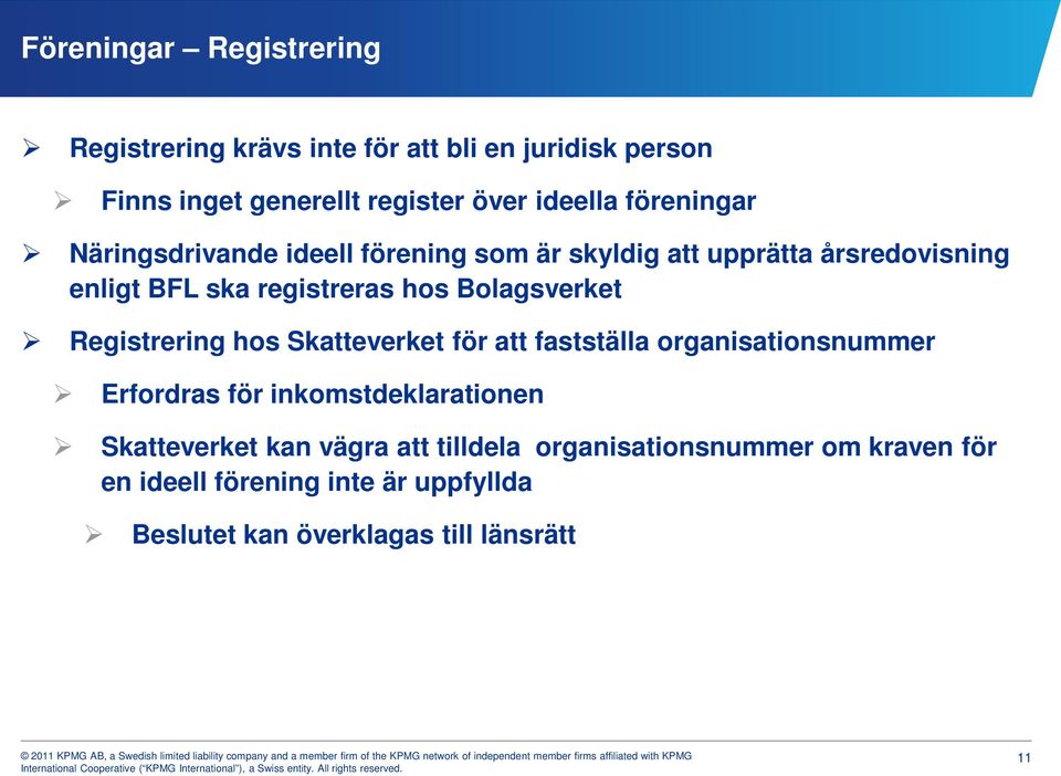 Bolagsverket Registrering hos Skatteverket för att fastställa organisationsnummer Erfordras för inkomstdeklarationen