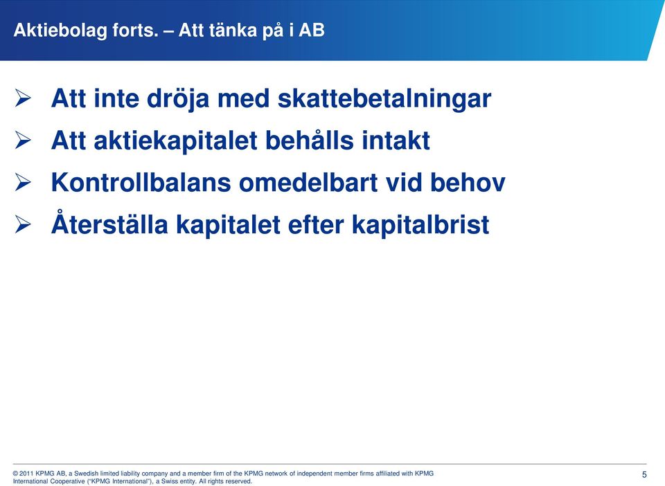 skattebetalningar Att aktiekapitalet behålls