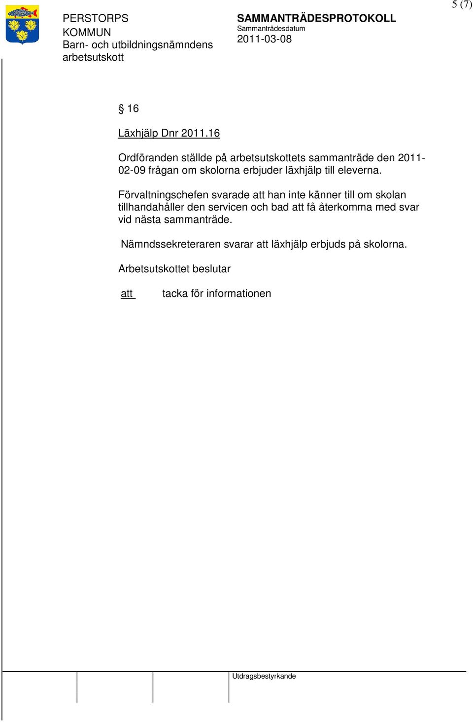 läxhjälp till eleverna.