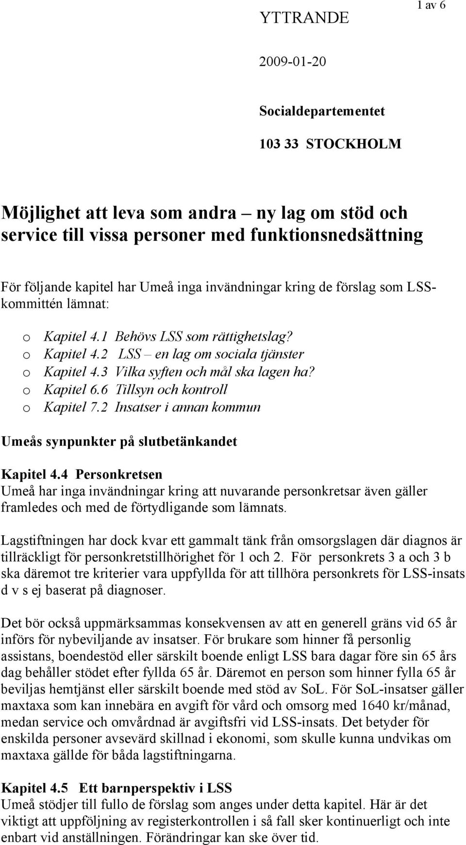 6 Tillsyn ch kntrll Kapitel 7.2 Insatser i annan kmmun Umeås synpunkter på slutbetänkandet Kapitel 4.