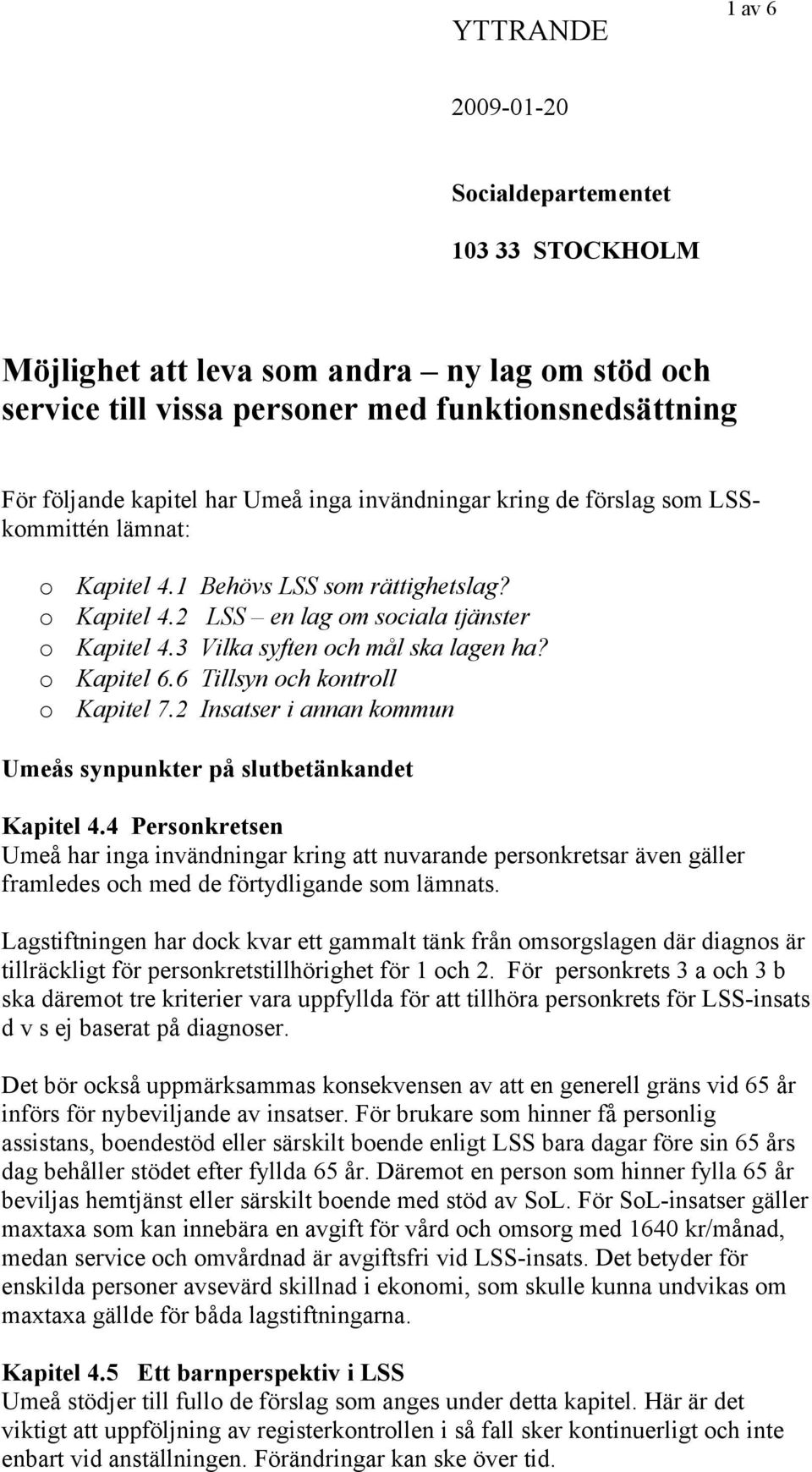 6 Tillsyn ch kntrll Kapitel 7.2 Insatser i annan kmmun Umeås synpunkter på slutbetänkandet Kapitel 4.