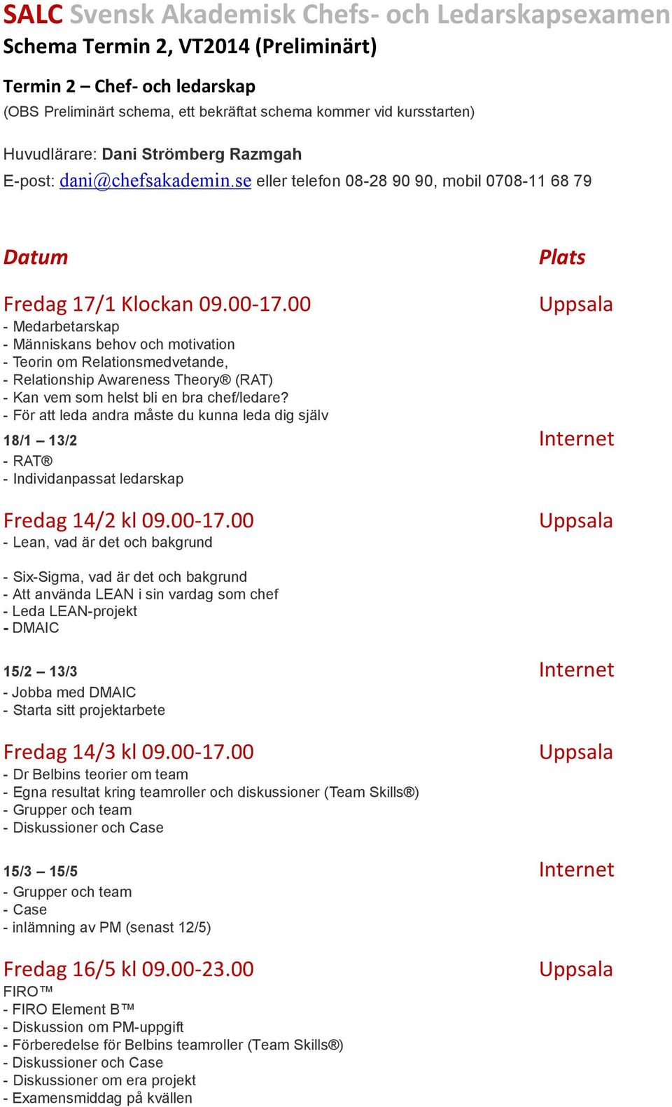 00 Uppsala - Medarbetarskap - Människans behov och motivation - Teorin om Relationsmedvetande, - Relationship Awareness Theory (RAT) - Kan vem som helst bli en bra chef/ledare?