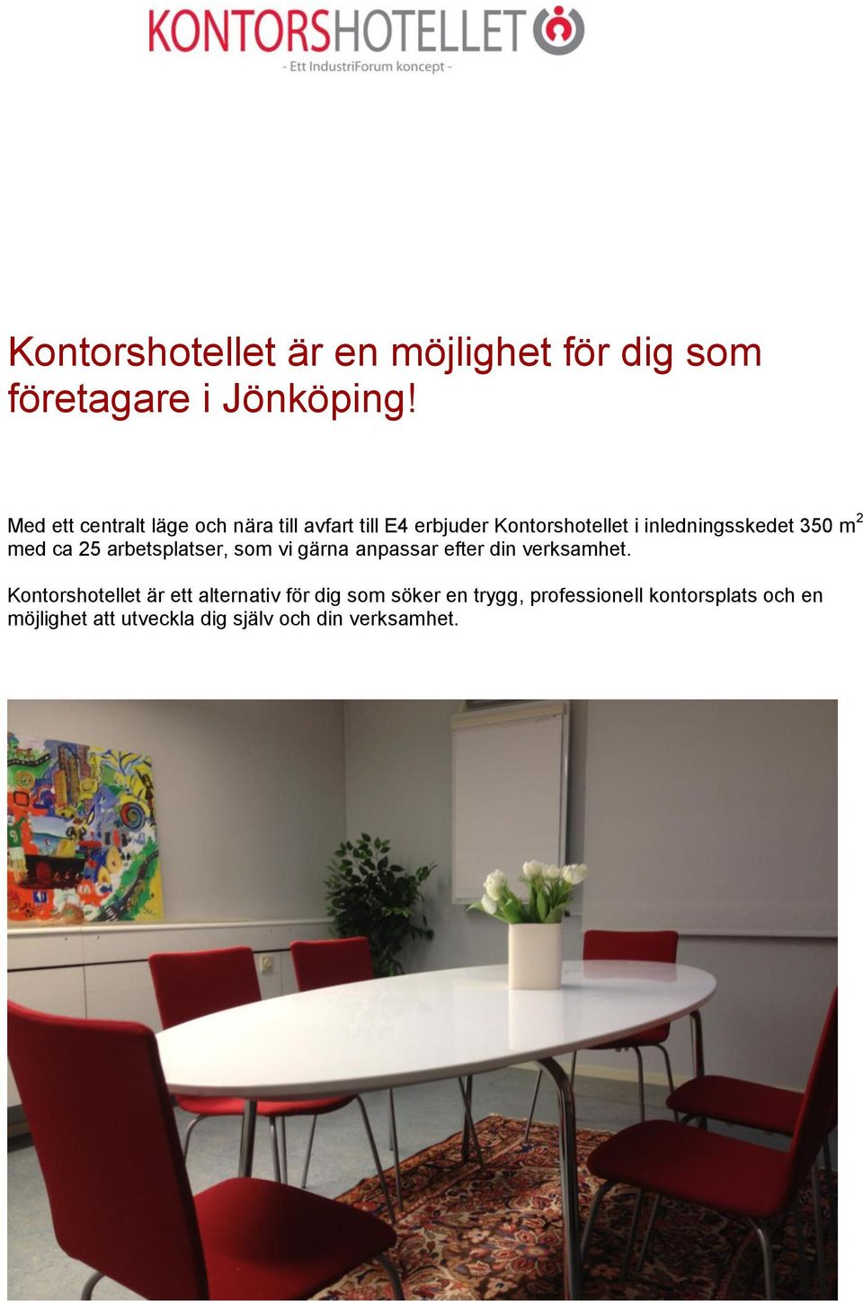 Kontorshotell med fasta eller flexibla. kontorsplatser och ett ...