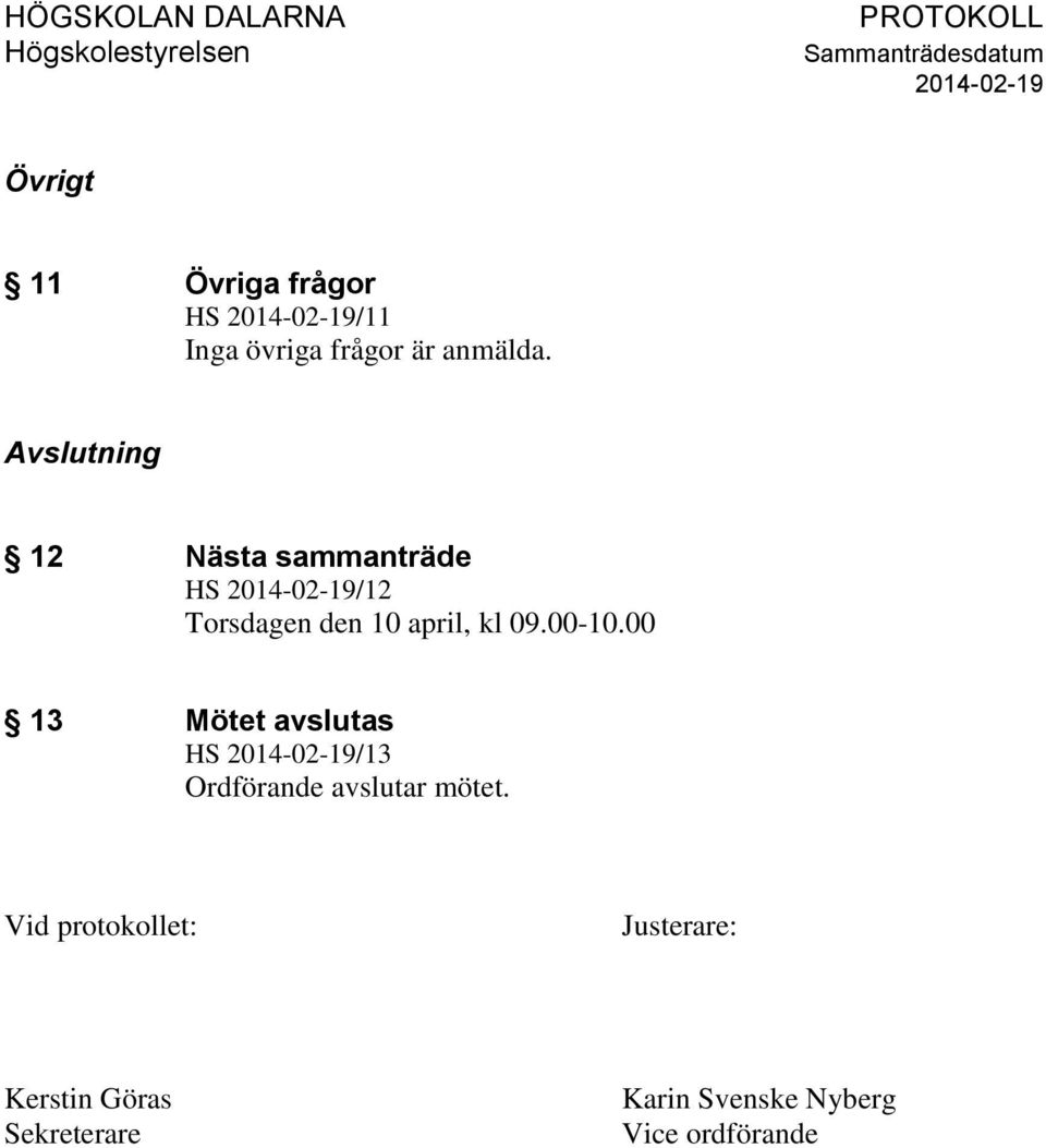 00-10.00 13 Mötet avslutas HS /13 Ordförande avslutar mötet.