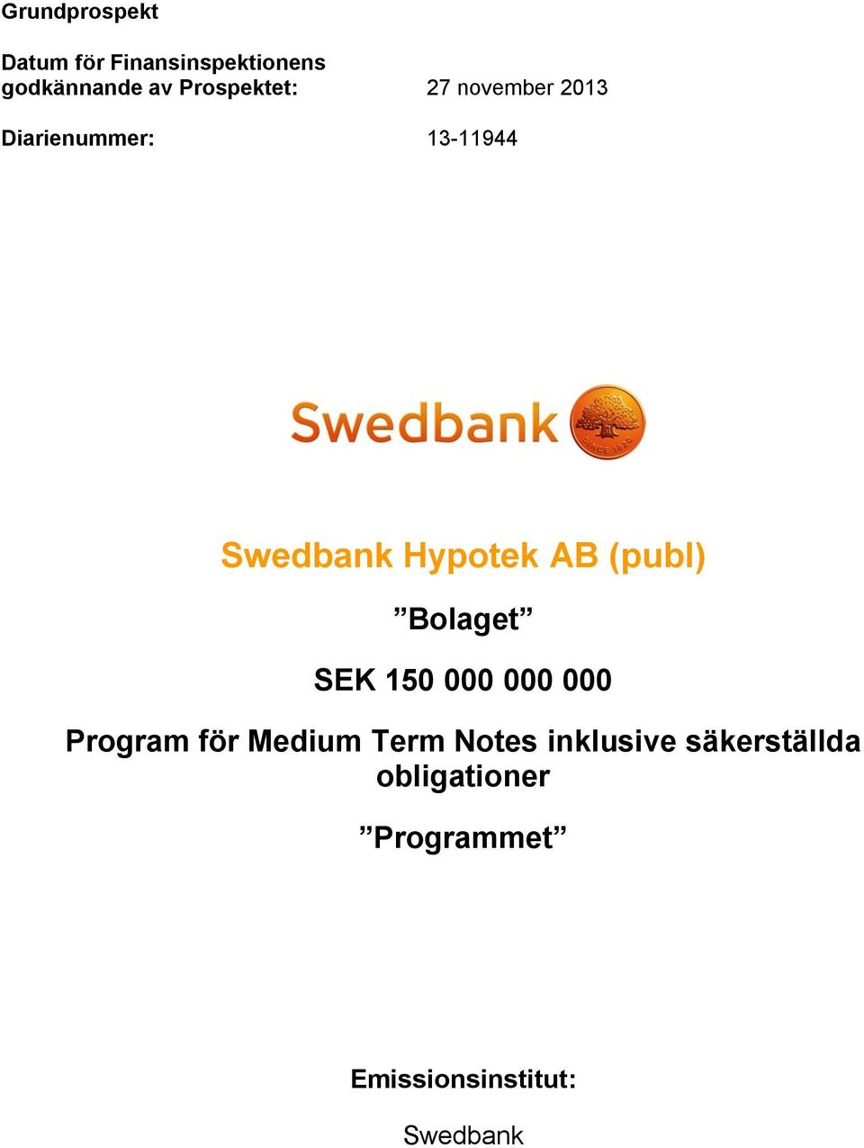Hypotek AB (publ) Bolaget SEK 150 000 000 000 Program för Medium