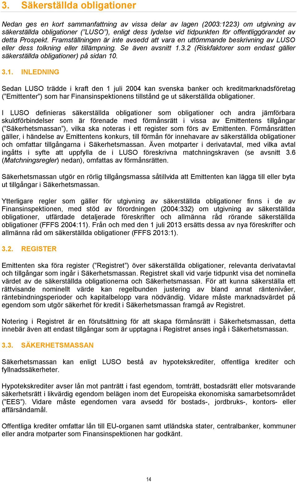 2 (Riskfaktorer som endast gäller säkerställda obligationer) på sidan 10