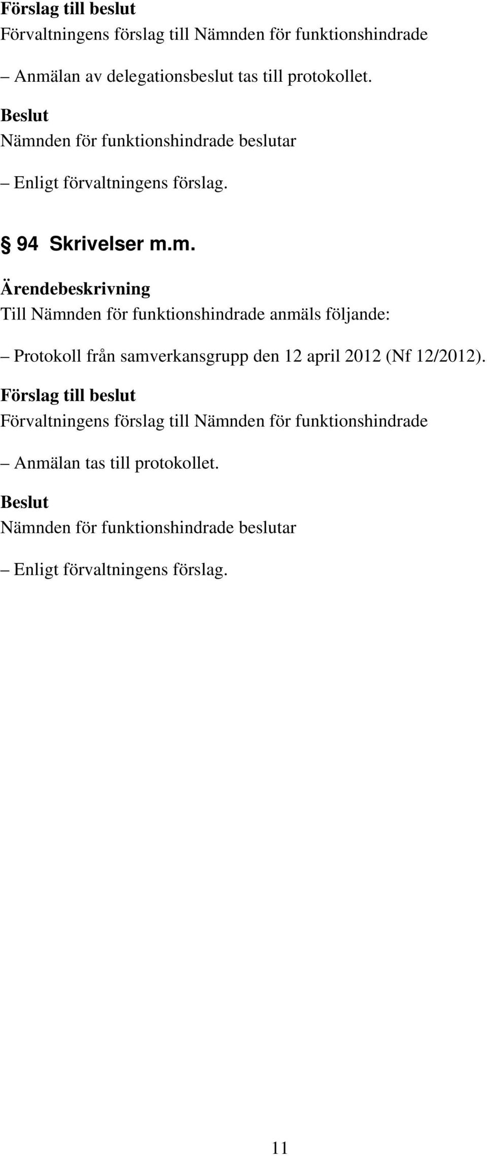 m. Till Nämnden för funktionshindrade anmäls följande: