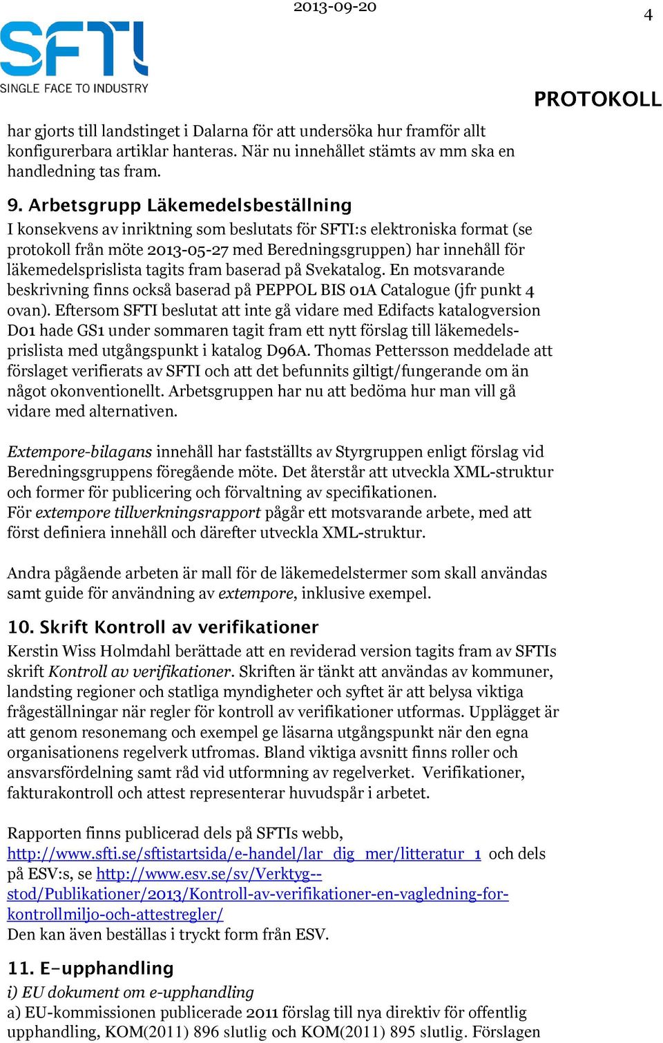 Svekatalog. En motsvarande beskrivning finns också baserad på PEPPOL BIS 01A Catalogue (jfr punkt 4 ovan).