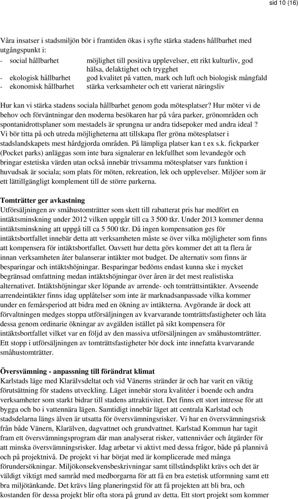 stärka stadens sociala hållbarhet genom goda mötesplatser?
