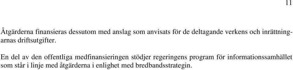 En del av den offentliga medfinansieringen stödjer regeringens program