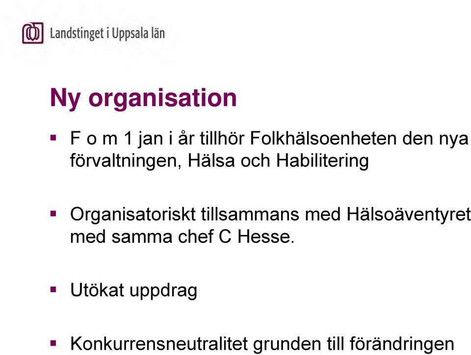 Organisatoriskt tillsammans med Hälsoäventyret med samma