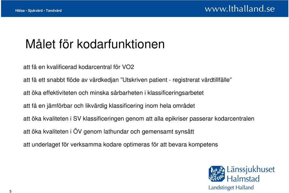 likvärdig klassificering inom hela området att öka kvaliteten i SV klassificeringen genom att alla epikriser passerar