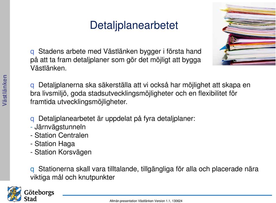 flexibilitet för framtida utvecklingsmöjligheter.