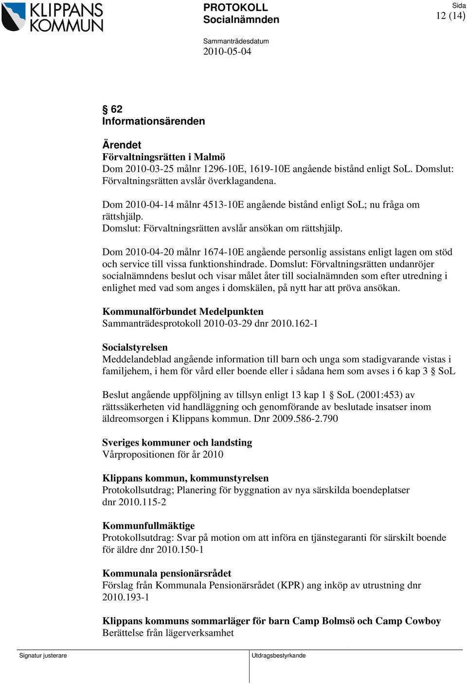 Dom 2010-04-20 målnr 1674-10E angående personlig assistans enligt lagen om stöd och service till vissa funktionshindrade.