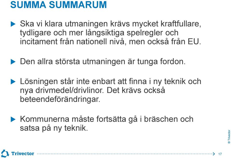 Den allra största utmaningen är tunga fordon.