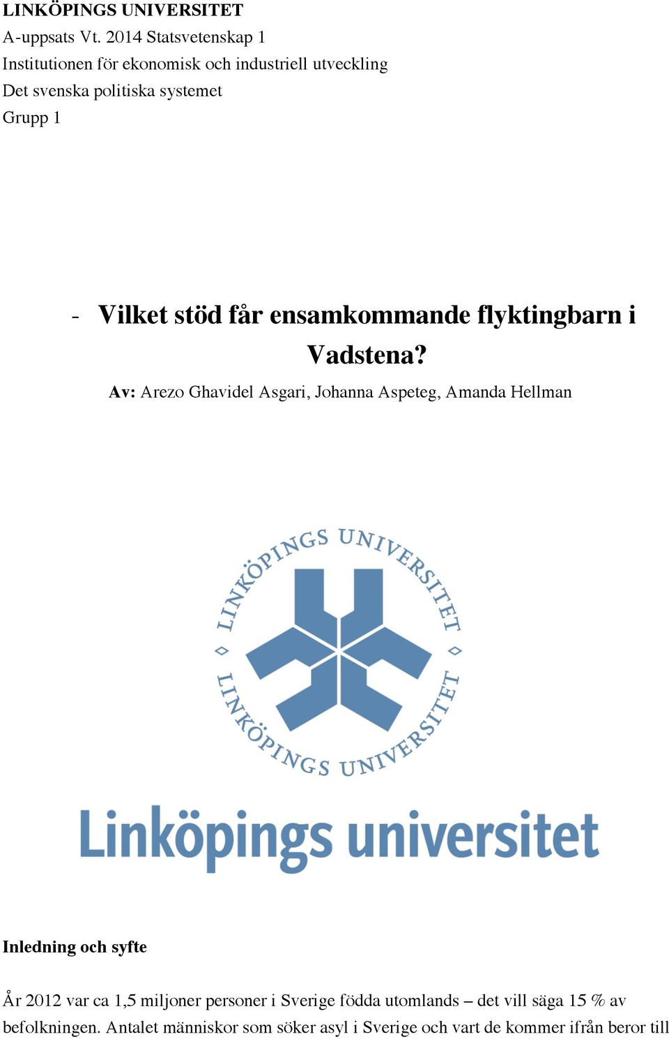 - Vilket stöd får ensamkommande flyktingbarn i Vadstena?
