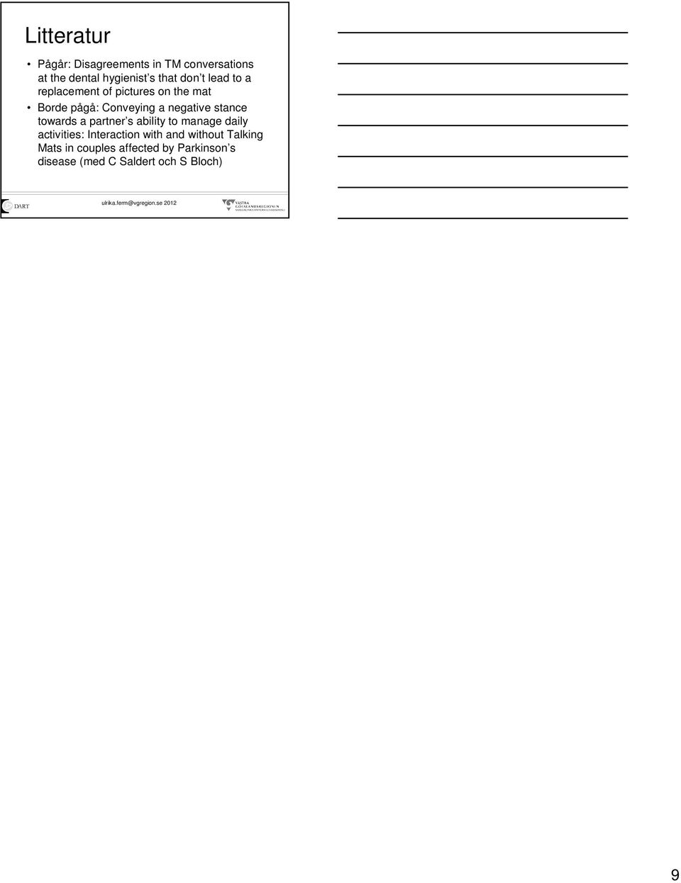 stance towards a partner s ability to manage daily activities: Interaction with and